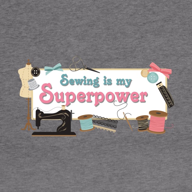 Sewing is my Superpower by AlondraHanley